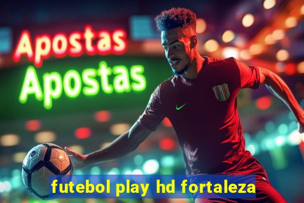 futebol play hd fortaleza